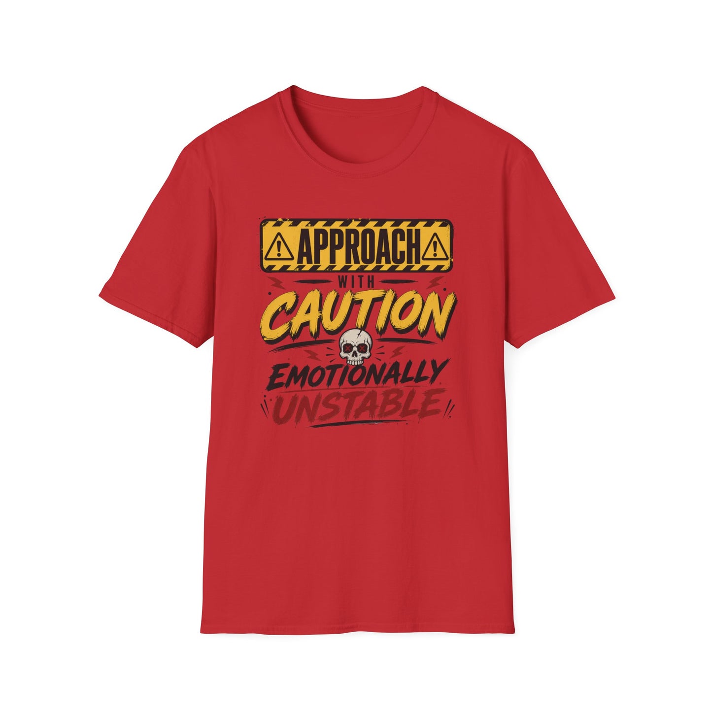 Approach With Caution T-Shirt — "Emotionally Unstable" Graphic Tee