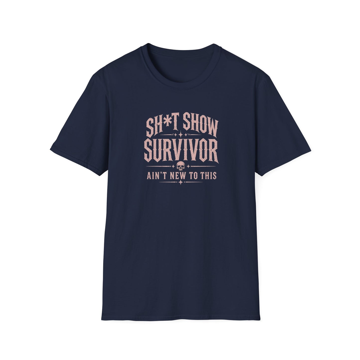 Sh*t Show Survivor T-Shirt — "Ain't New to This" Funny Recovery Tee
