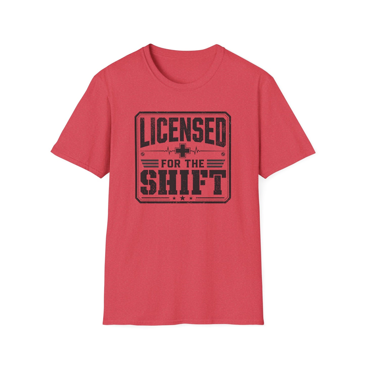 Licensed For The Shift T-Shirt – Funny Work/Shift Crew Shirt