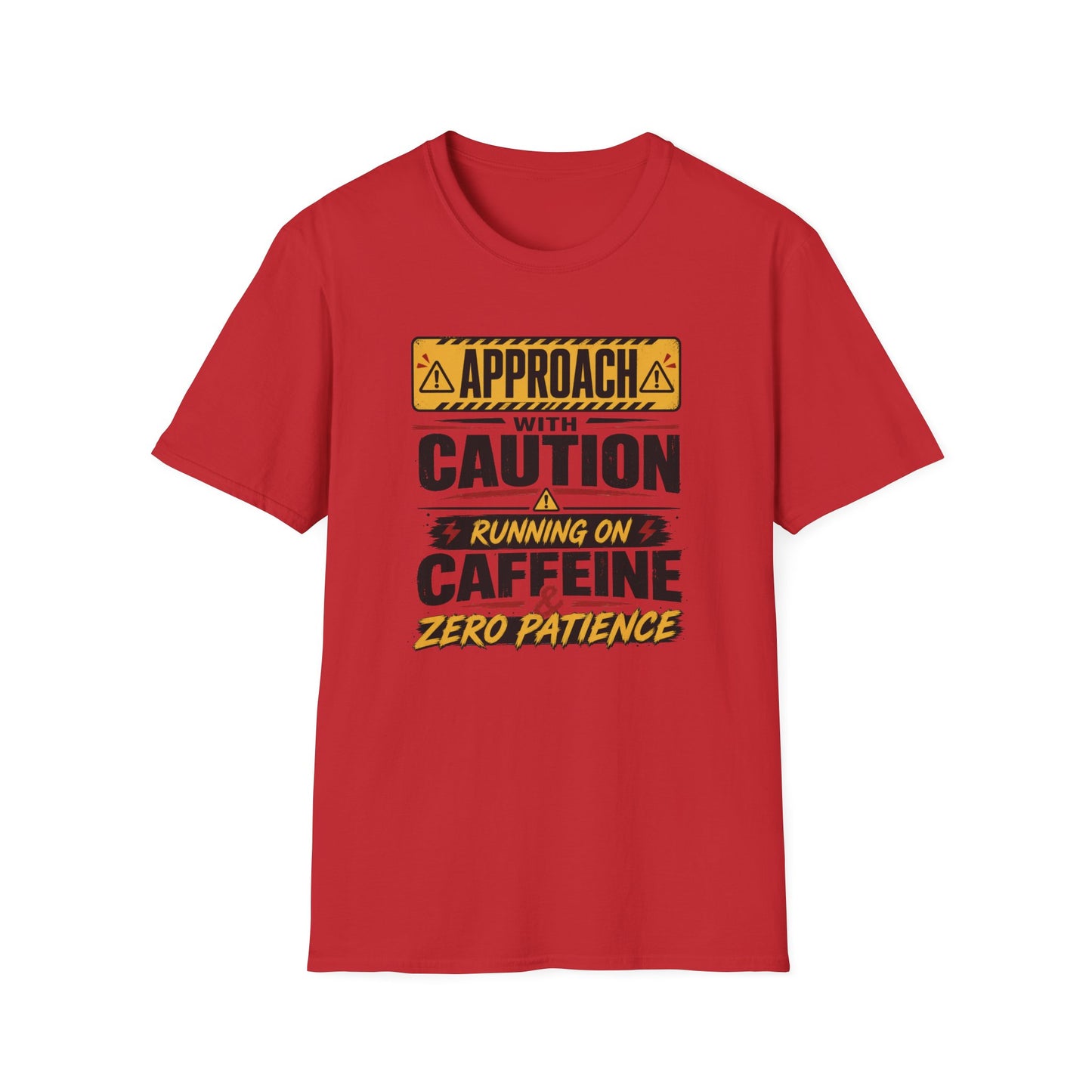 Caution Sign T-Shirt — "Approach With Caution: Running on Caffeine & Zero Patience"