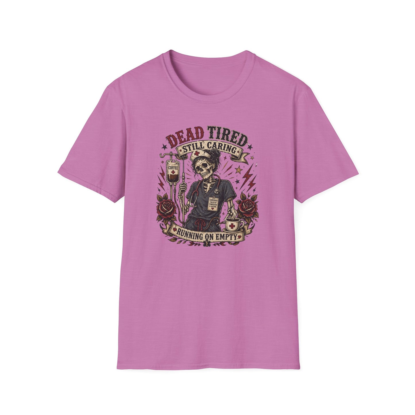 Dead Tired Nurse T-Shirt — "Dead Tired Still Caring, Running On Empty" Medical Humor Tee