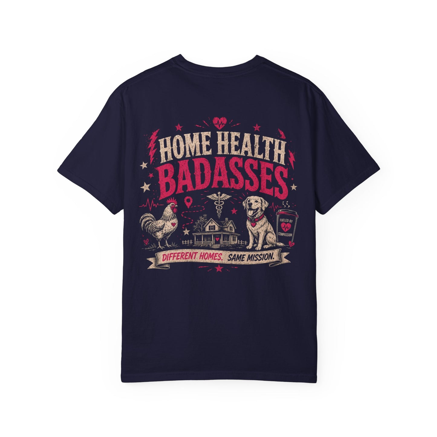 Home Health Badasses T-Shirt — "Different Homes. Same Mission." Nursing & Caregiver Tee