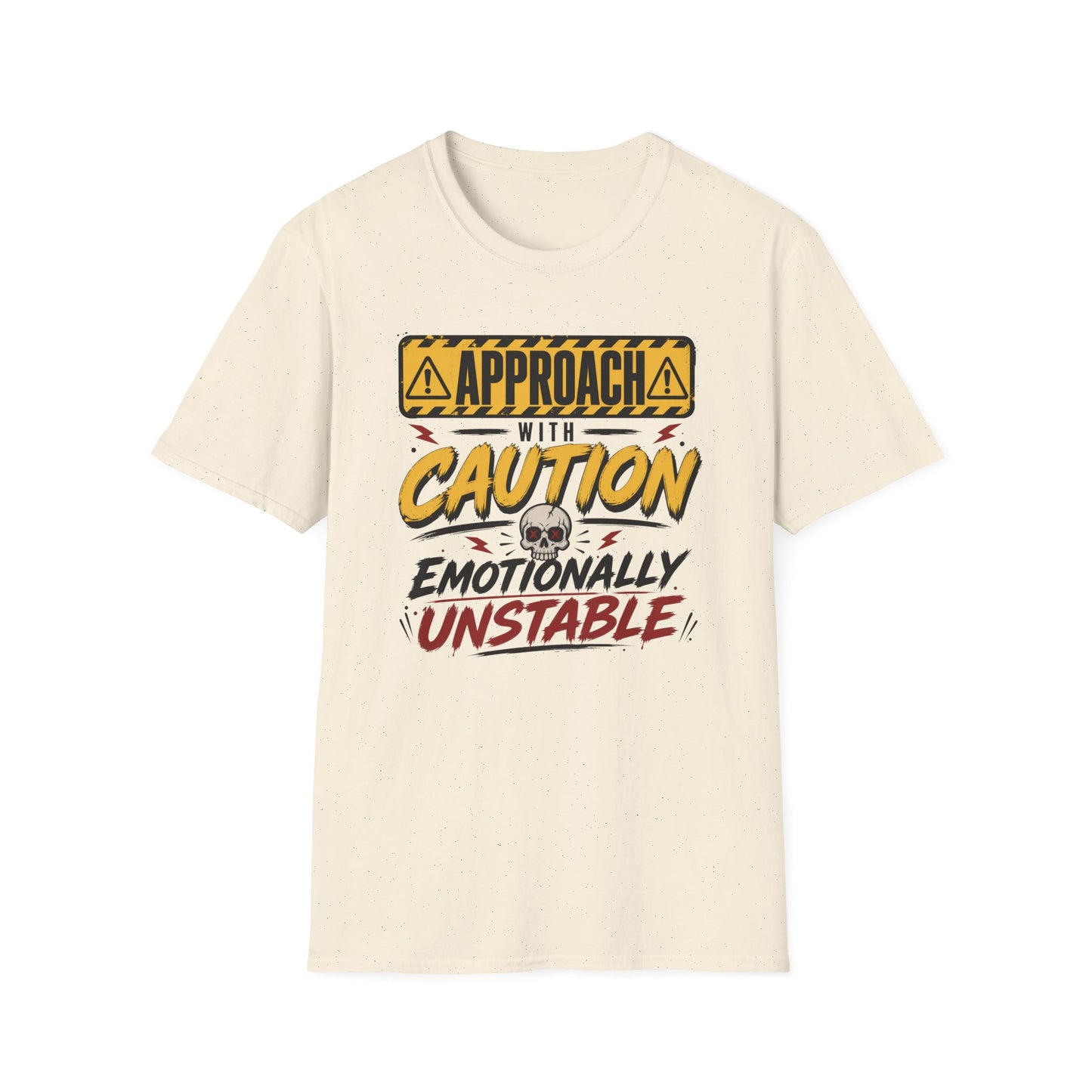 Approach With Caution T-Shirt — "Emotionally Unstable" Graphic Tee