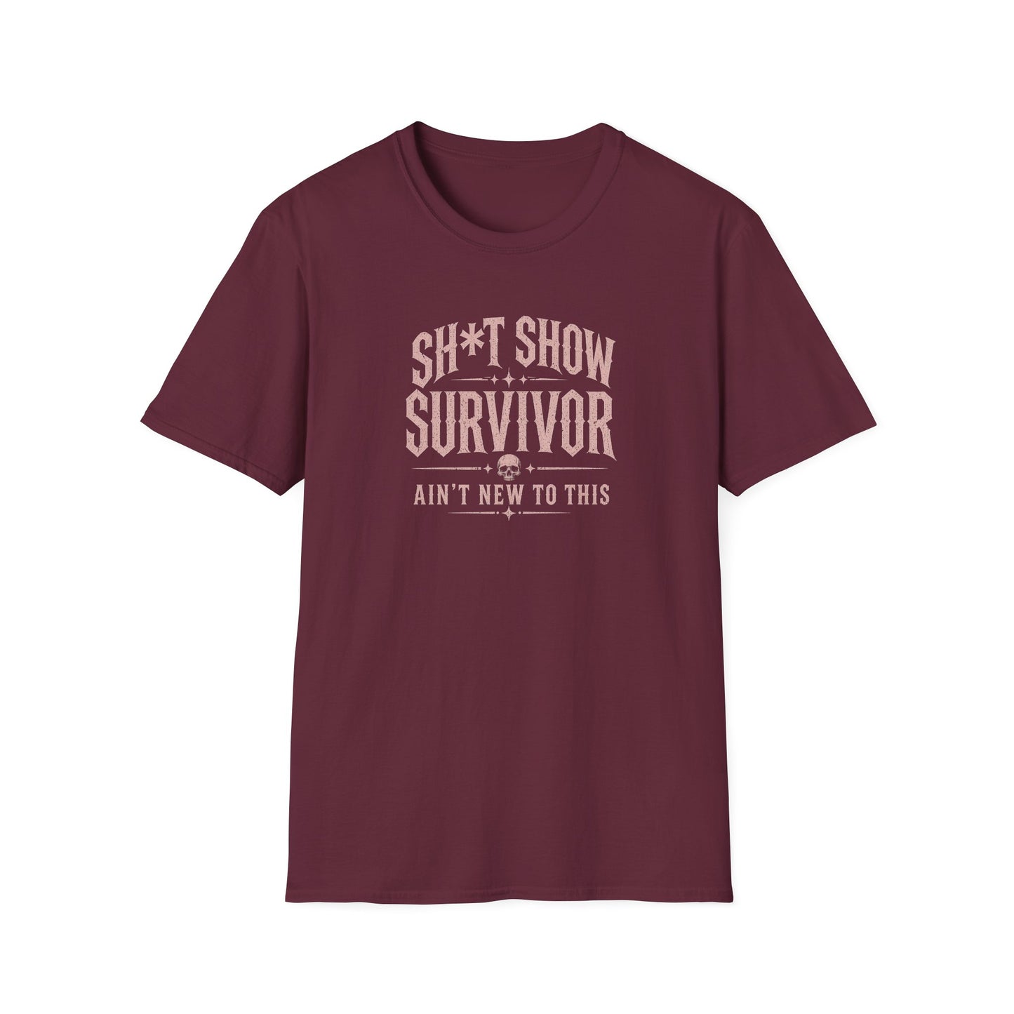 Sh*t Show Survivor T-Shirt — "Ain't New to This" Funny Recovery Tee
