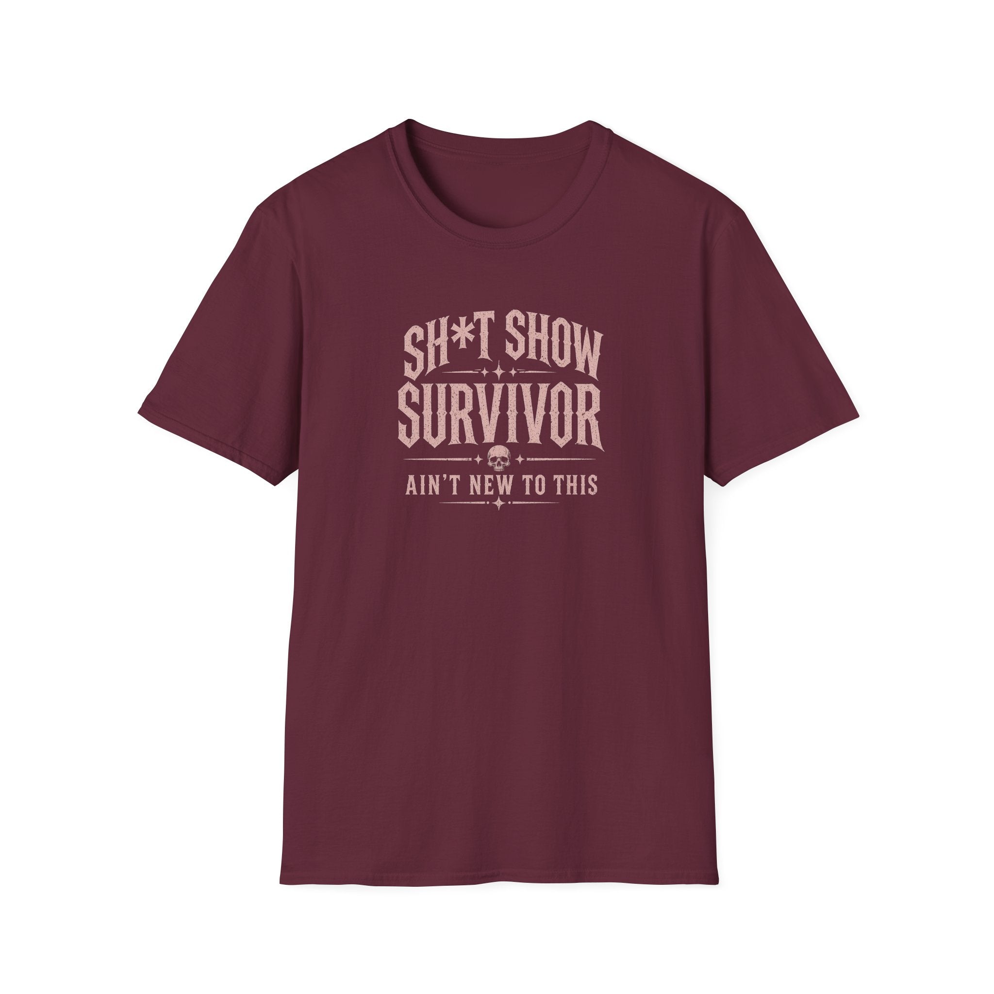 Sh*t Show Survivor T-Shirt — "Ain't New to This" Funny Recovery Tee