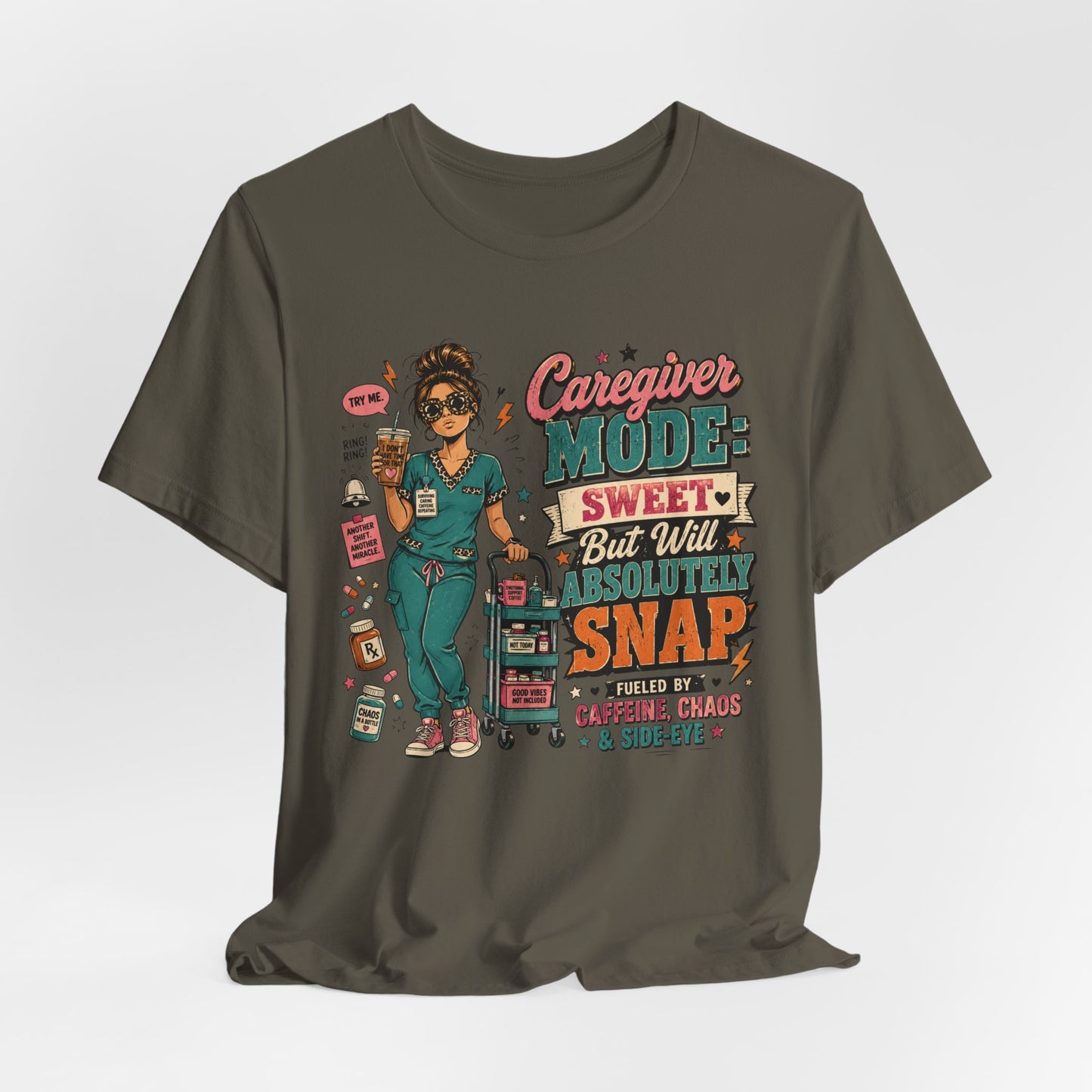 Caregiver Mode Tee — "Sweet But Will Absolutely Snap" Nursing Shirt