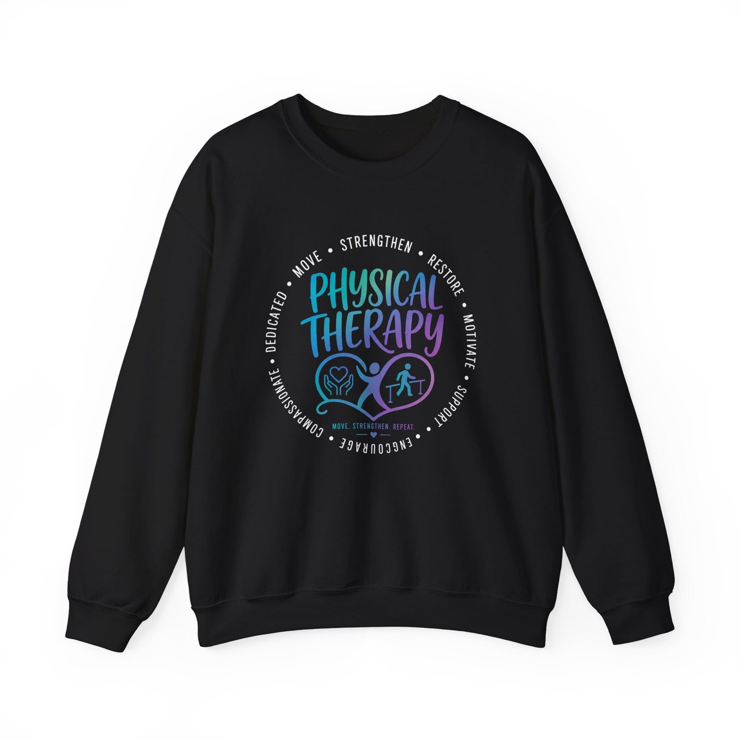 Physical Therapy/ Home Health Crewneck Sweatshirt — "Strengthen, Restore & Motivate"