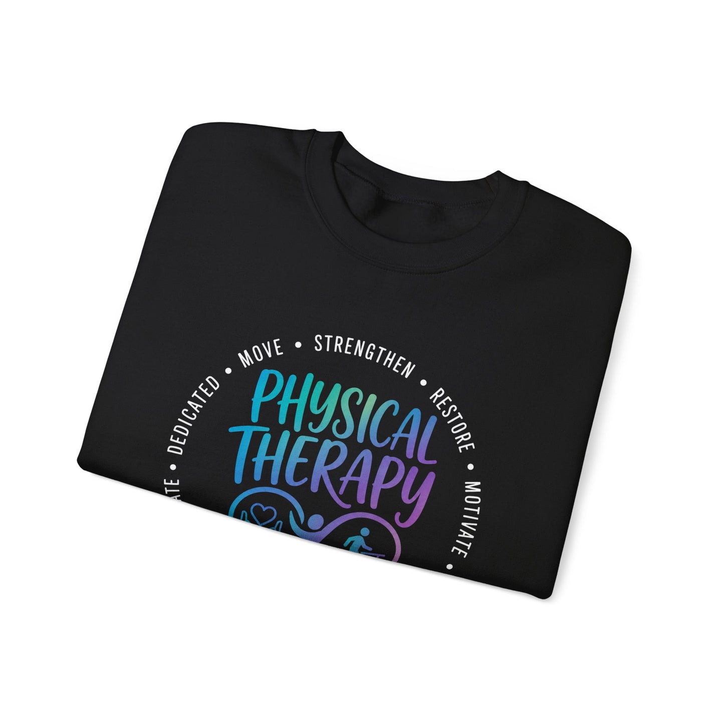 Physical Therapy/ Home Health Crewneck Sweatshirt — "Strengthen, Restore & Motivate"