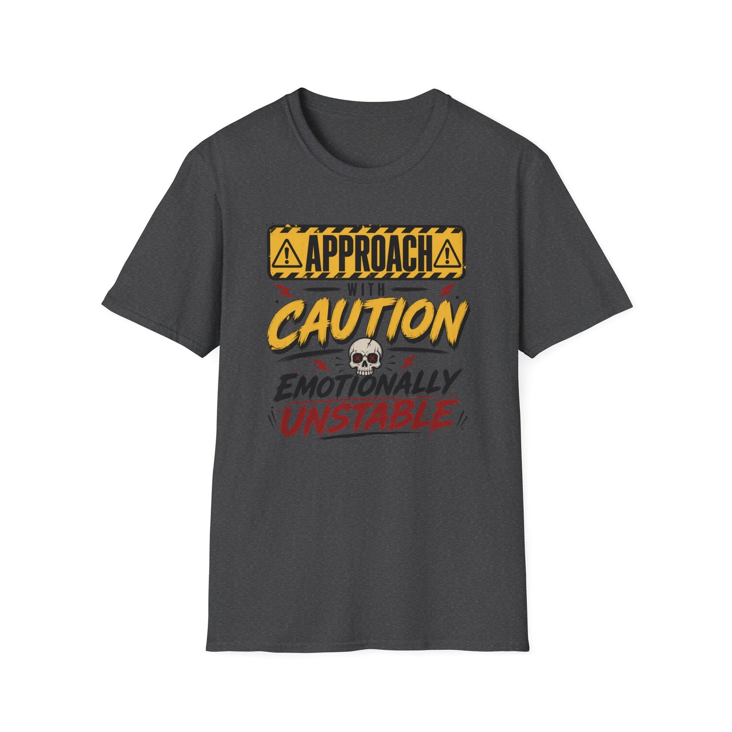 Approach With Caution T-Shirt — "Emotionally Unstable" Graphic Tee