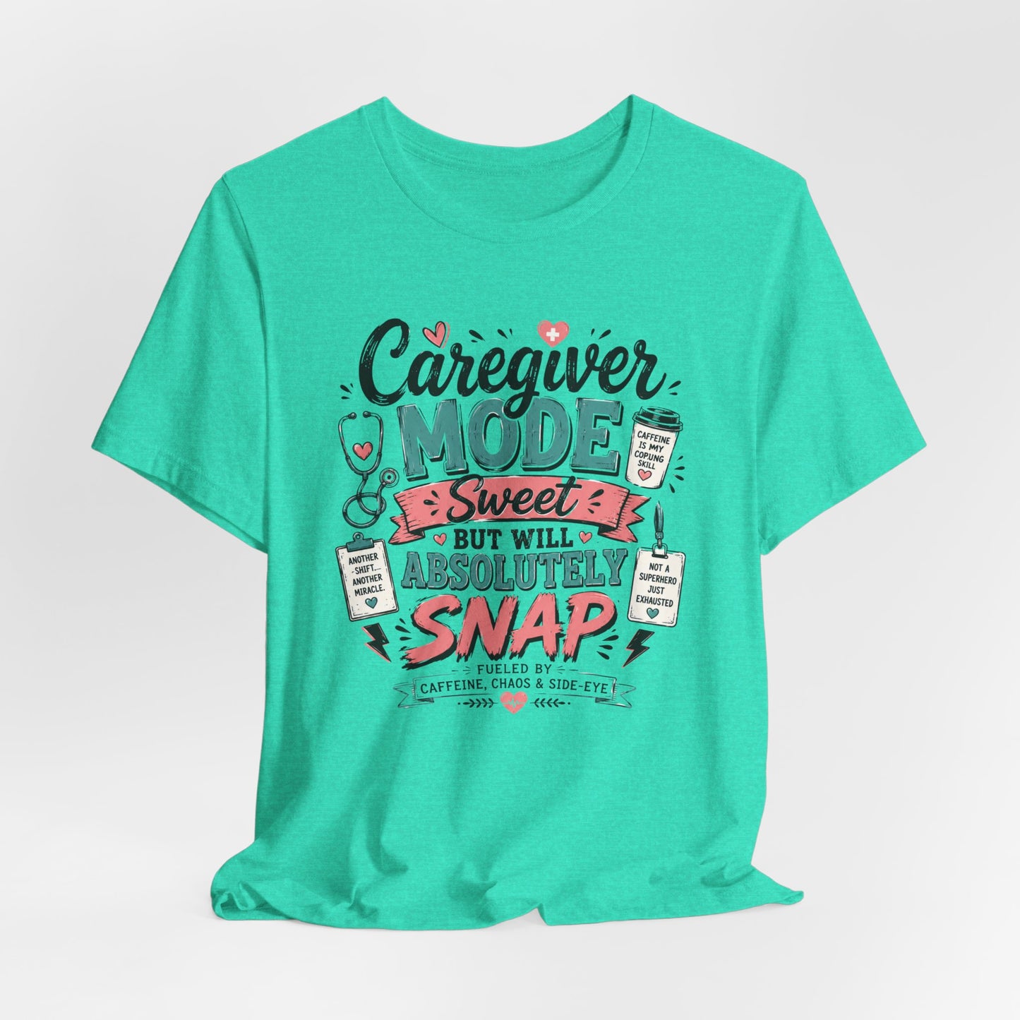 Caregiver Mode Tee - "Caregiver Mode: Sweet But Will Absolutely Snap" Graphic Shirt