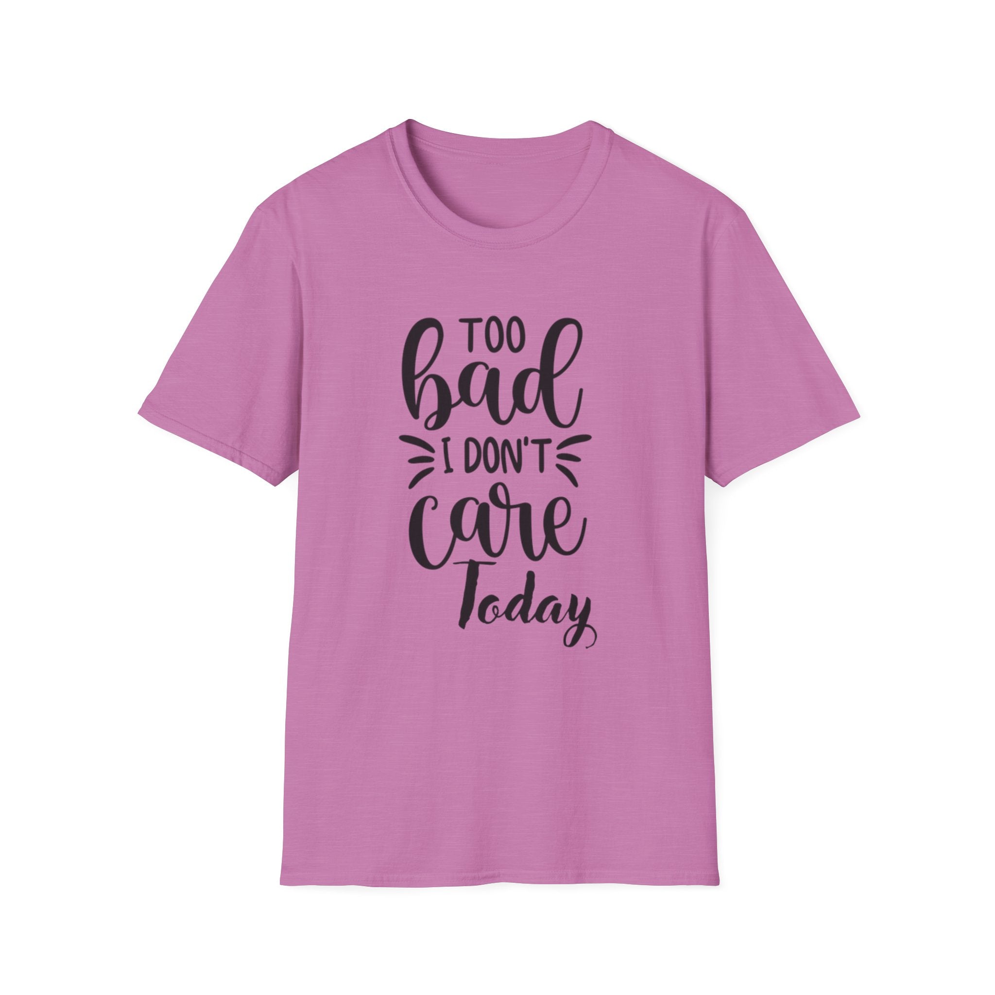 "Too Bad I Don't Care Today"