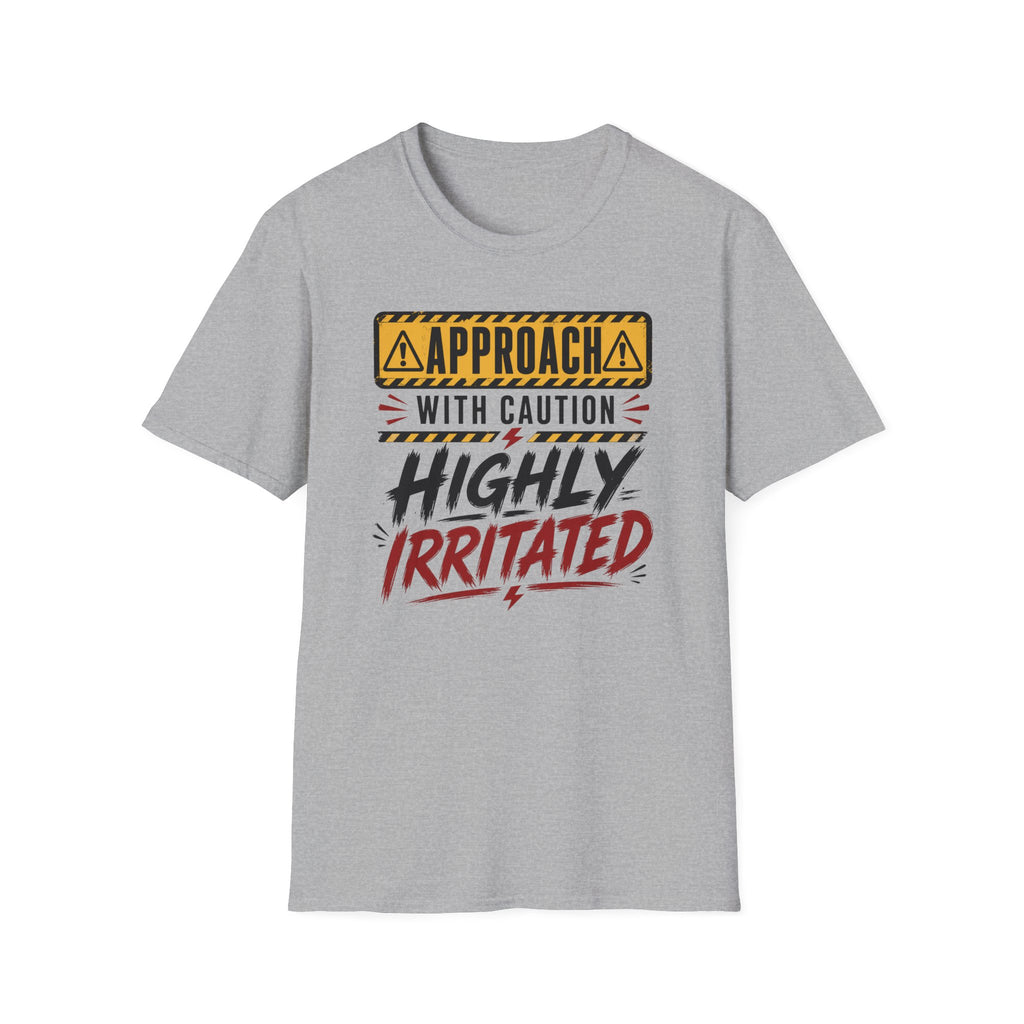 T-Shirt — "Approach With Caution: Highly Irritated" Graphic Tee