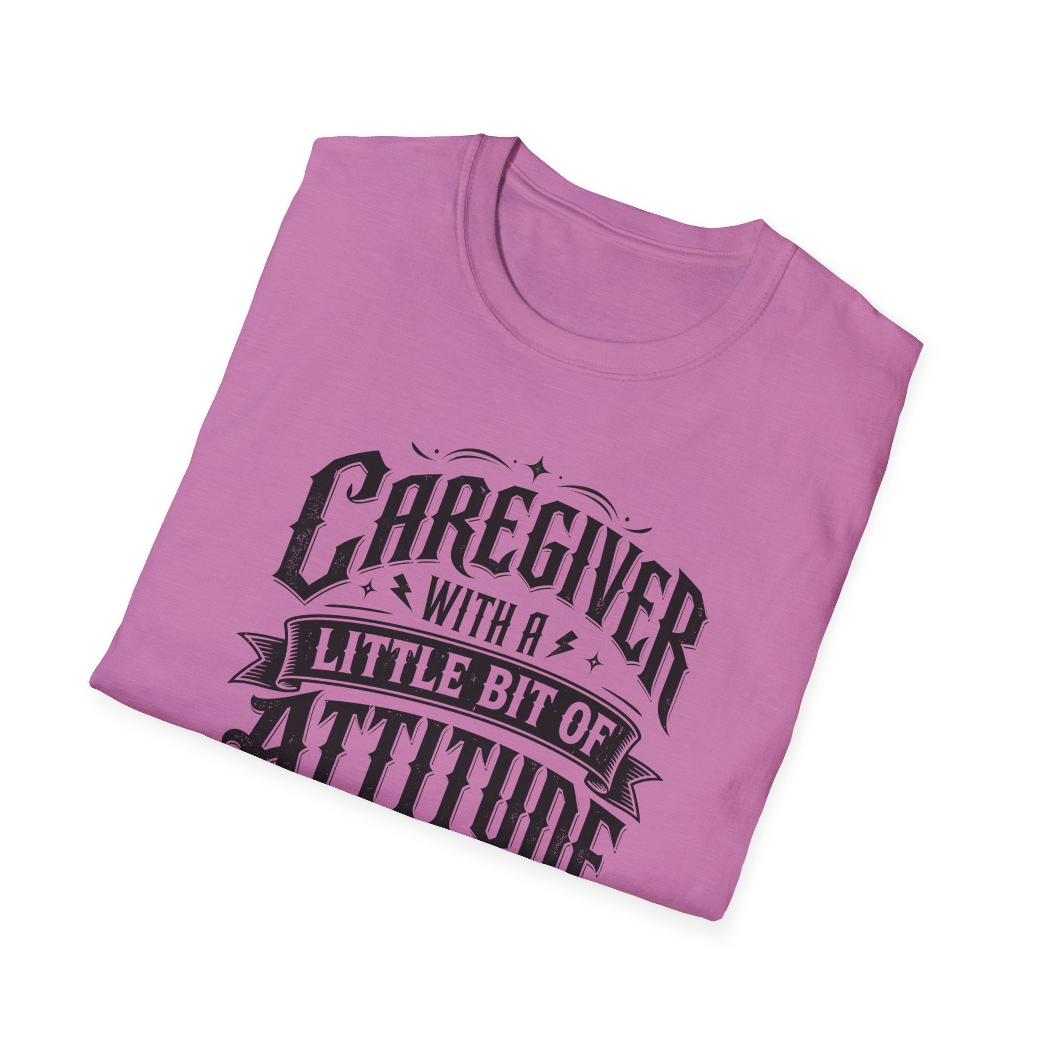 Caregiver T-Shirt - "Caregiver With A Little Bit Of Attitude" Graphic Tee