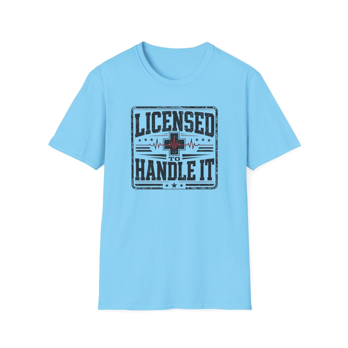 Licensed to Handle It T-Shirt — Health Care Crew Graphic Tee