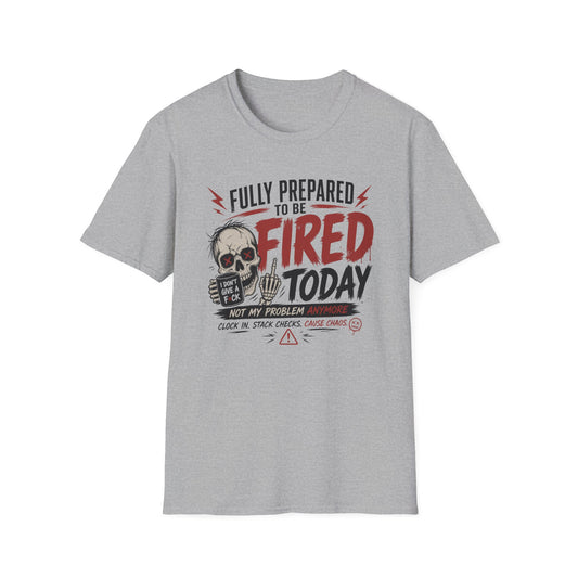 'Fully Prepared to Be Fired Today' Graphic T-Shirt