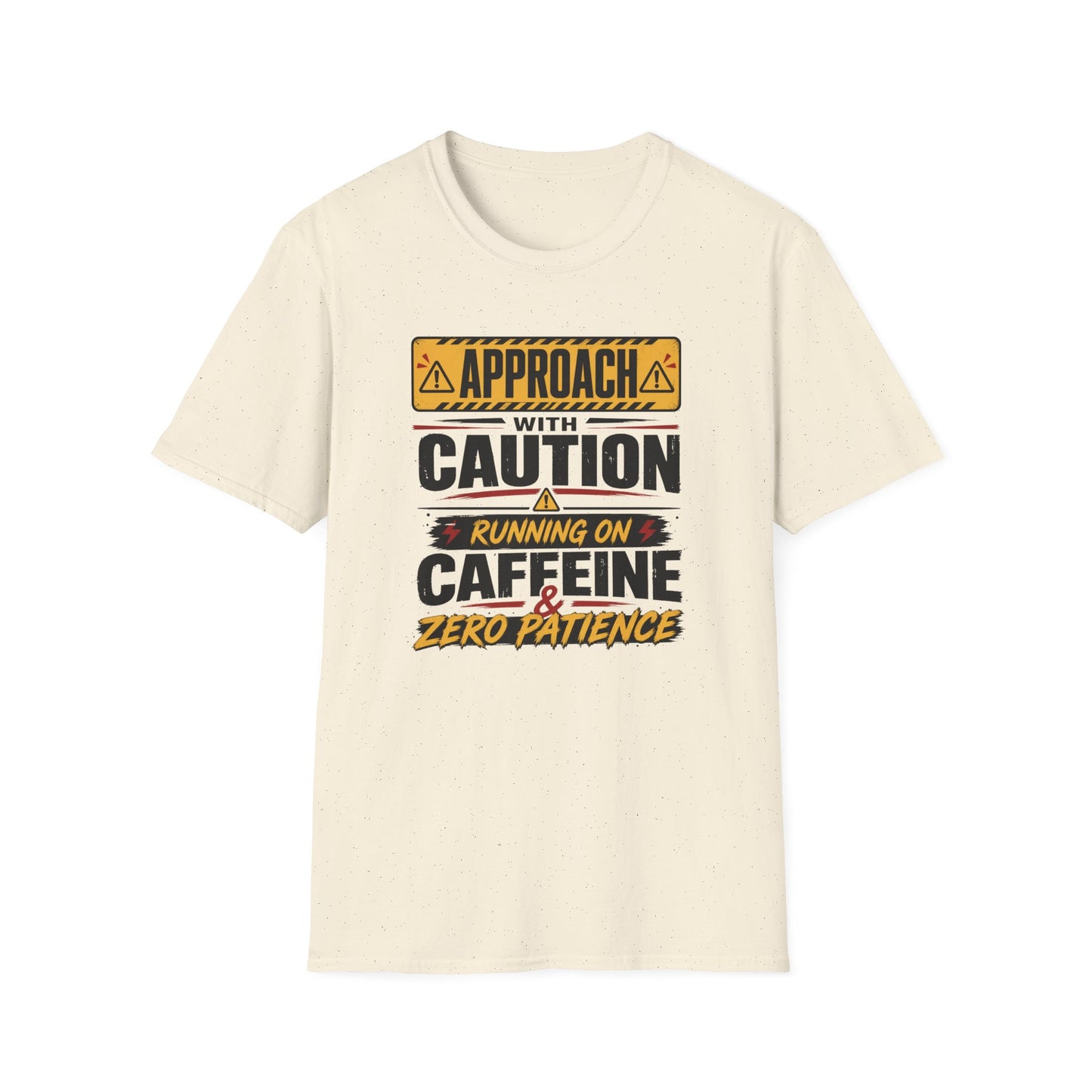 Caution Sign T-Shirt — "Approach With Caution: Running on Caffeine & Zero Patience"