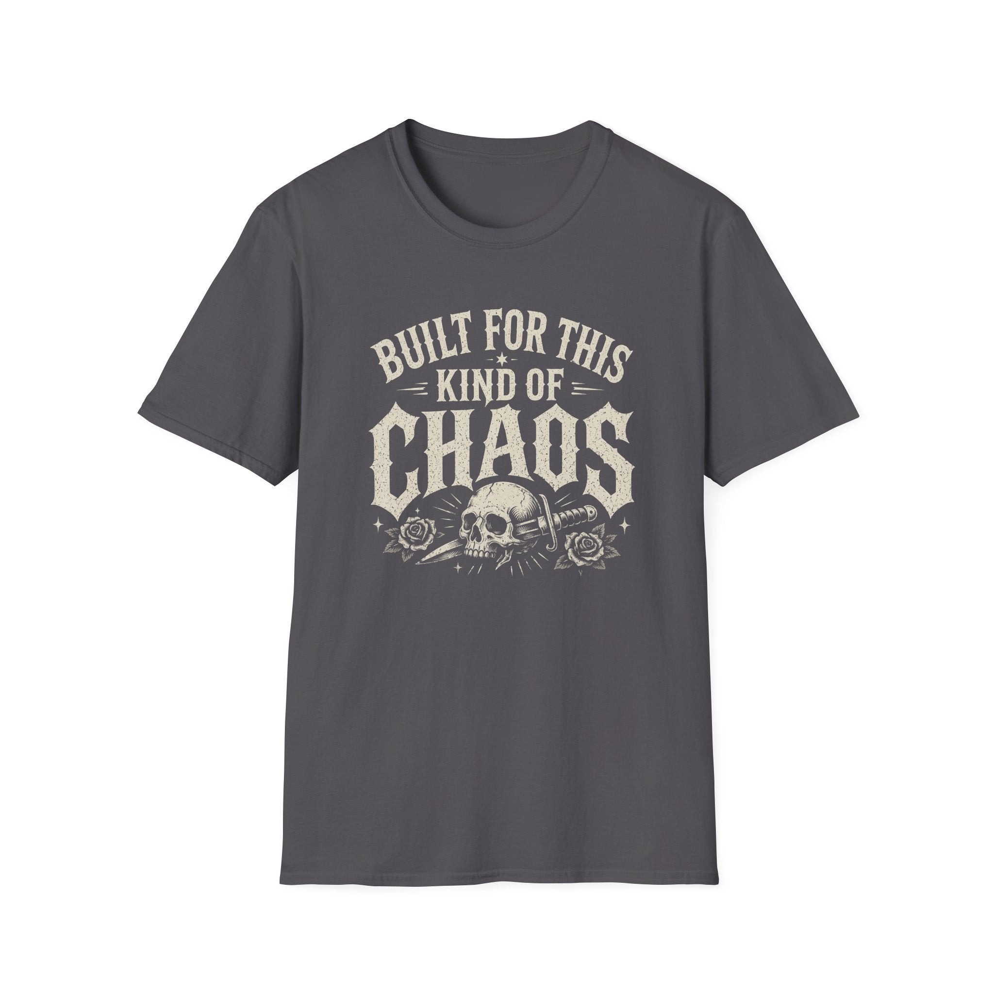 Built For This Kind Of Chaos T-Shirt — Skull & Roses Graphic Tee