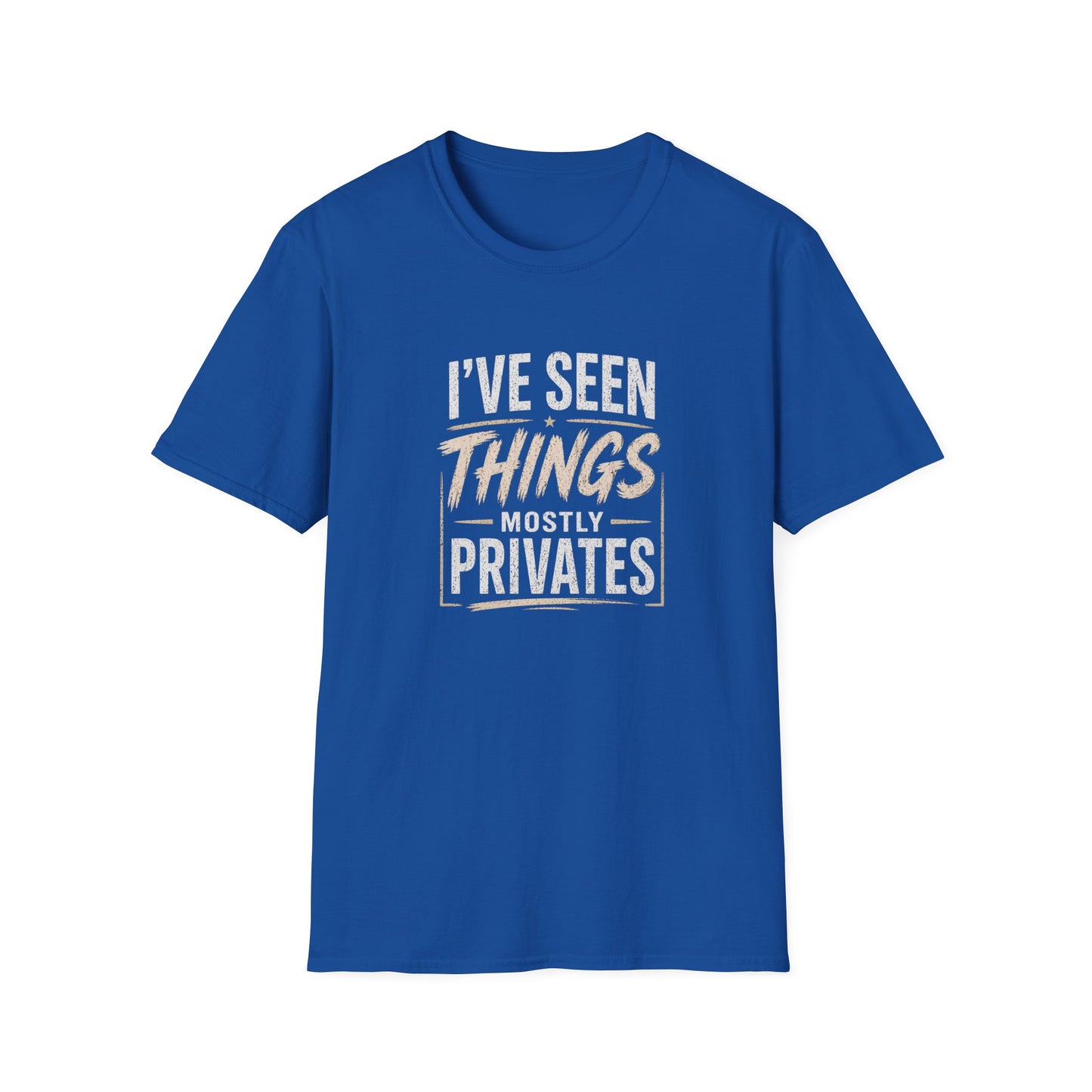 T-Shirt — "I've Seen Things, Mostly Privates"  Humor Tee