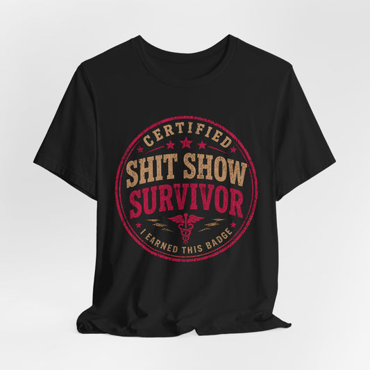 Shit Show Survivor T‑Shirt — Funny Certified Survivor Badge Tee