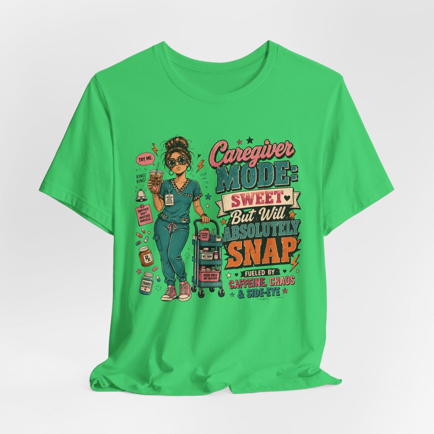 Caregiver Mode Tee — "Sweet But Will Absolutely Snap" Nursing Shirt
