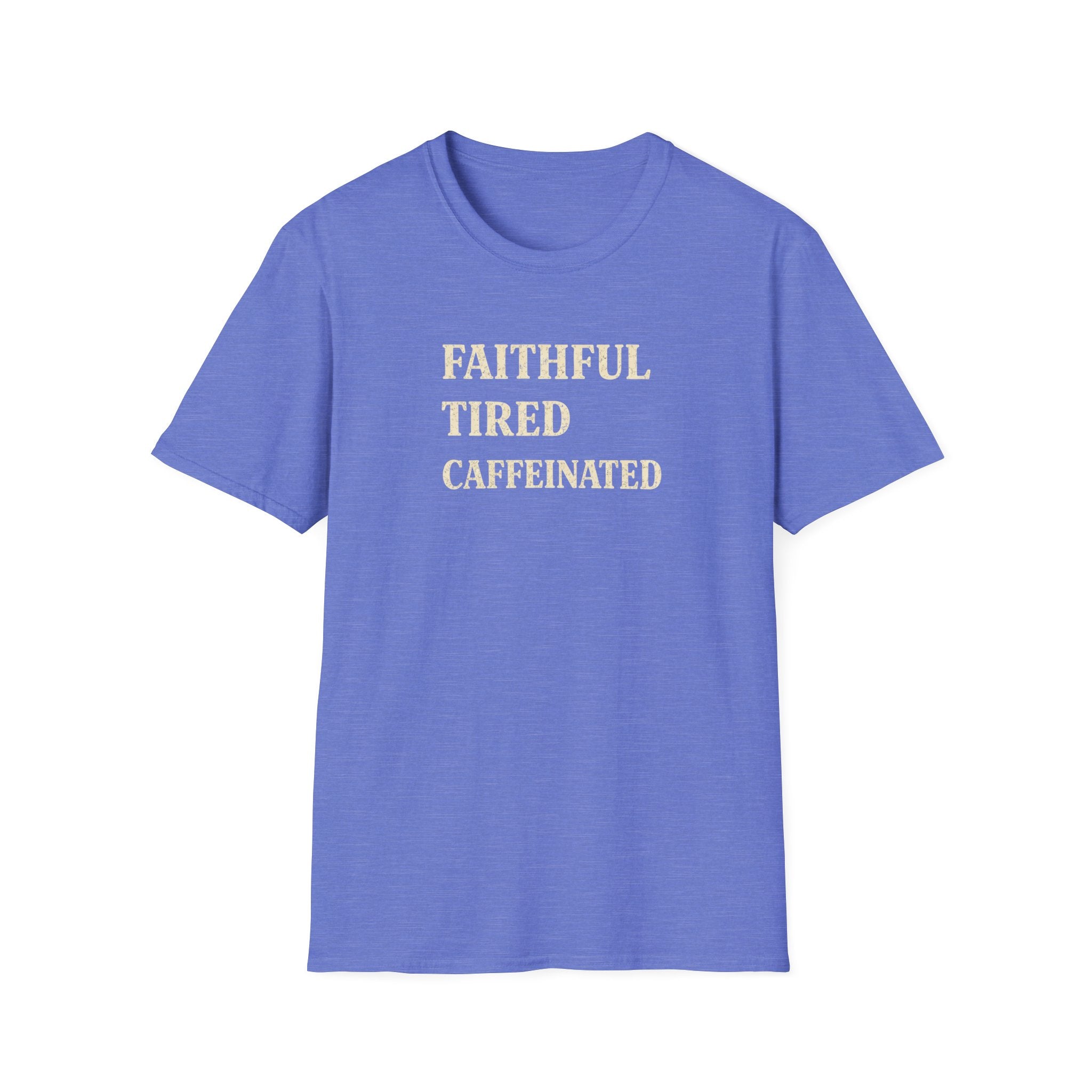 Faithful Tired Caffeinated T-Shirt —