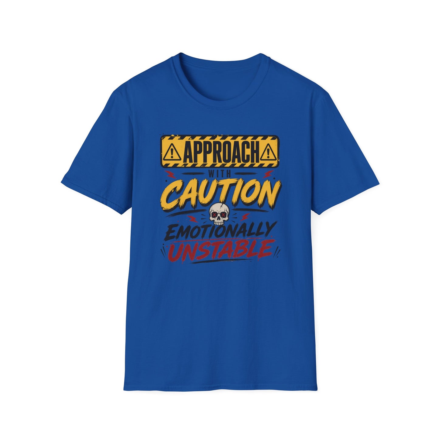 Approach With Caution T-Shirt — "Emotionally Unstable" Graphic Tee