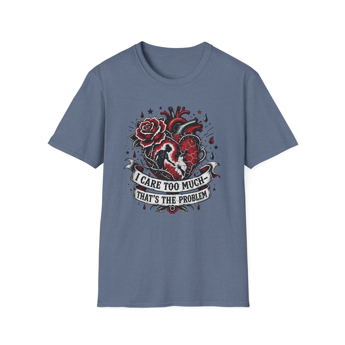 Graphic T-Shirt — 'I Care Too Much, That's the Problem' Heart & Rose Tattoo Design