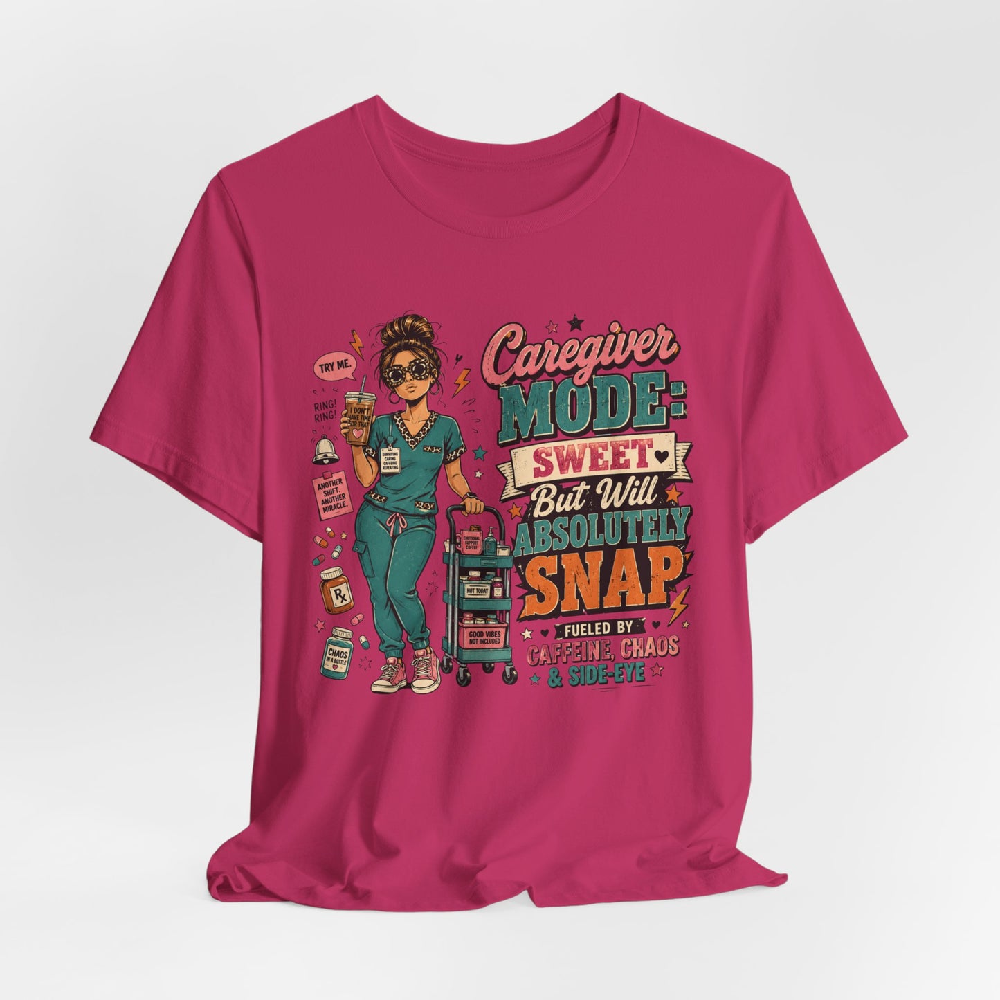 Caregiver Mode Tee — "Sweet But Will Absolutely Snap" Nursing Shirt