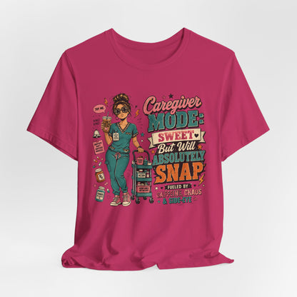 Caregiver Mode Tee — "Sweet But Will Absolutely Snap" Nursing Shirt
