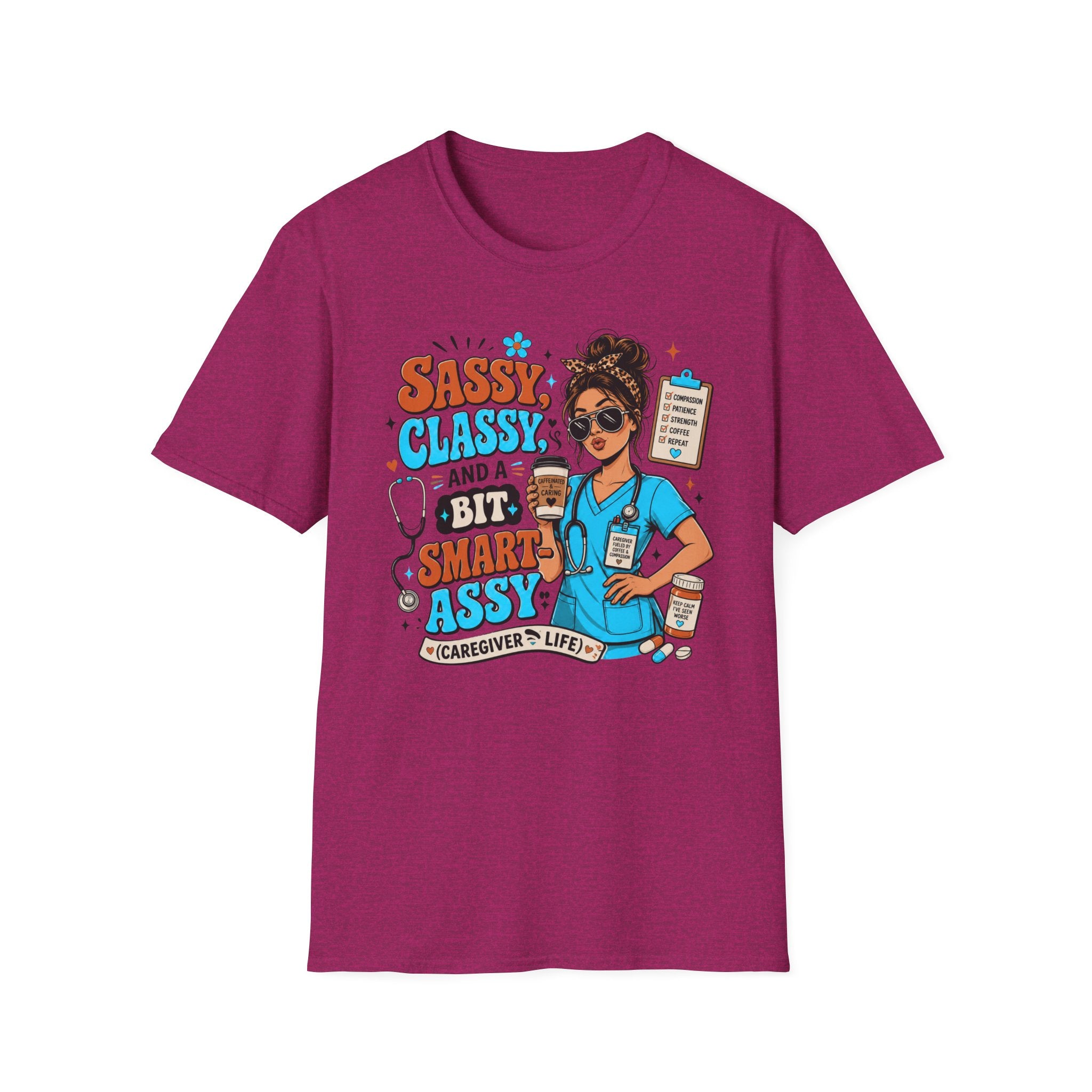 Sassy Classy Nurse T-Shirt – “Sassy, Classy and a Bit Smart Assy” Caregiver Shirt