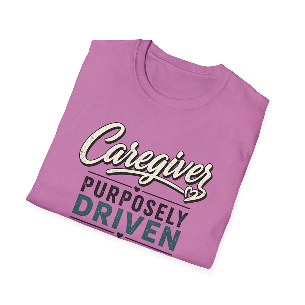 Caregiver T-Shirt — "Purposely Driven" Inspirational Caregiving Tee