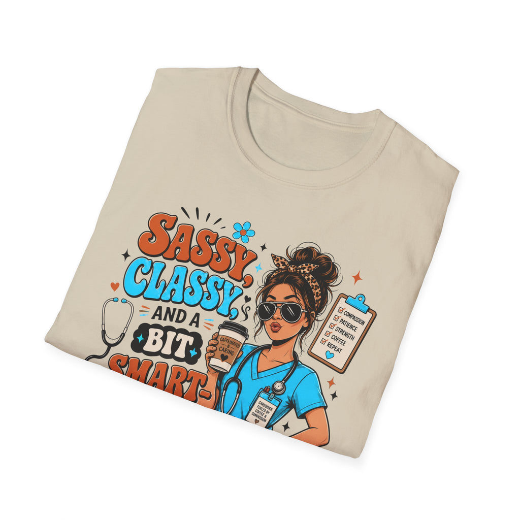 Sassy Classy Nurse T-Shirt – “Sassy, Classy and a Bit Smart Assy” Caregiver Shirt