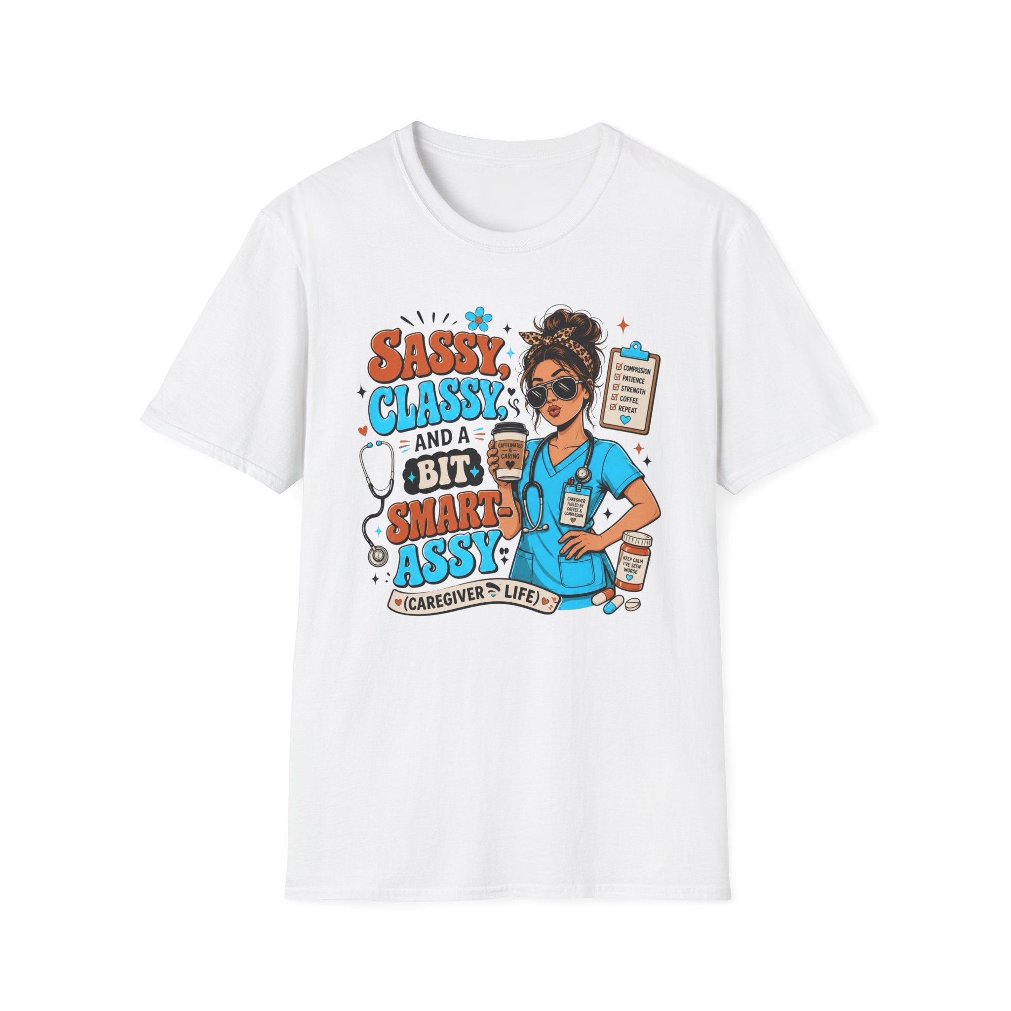 Sassy Classy Nurse T-Shirt – “Sassy, Classy and a Bit Smart Assy” Caregiver Shirt
