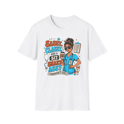 Sassy Classy Nurse T-Shirt – “Sassy, Classy and a Bit Smart Assy” Caregiver Shirt