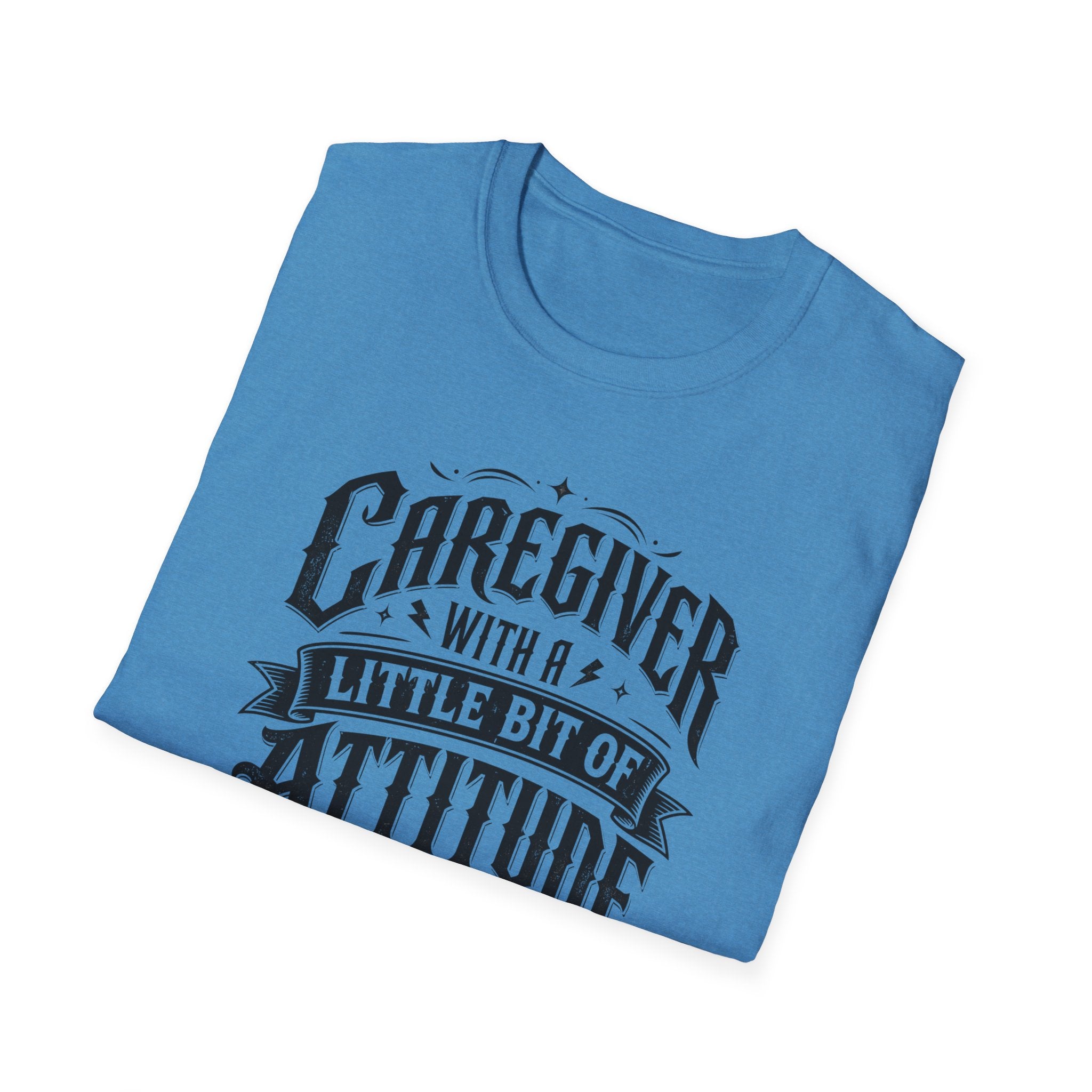 Caregiver T-Shirt - "Caregiver With A Little Bit Of Attitude" Graphic Tee