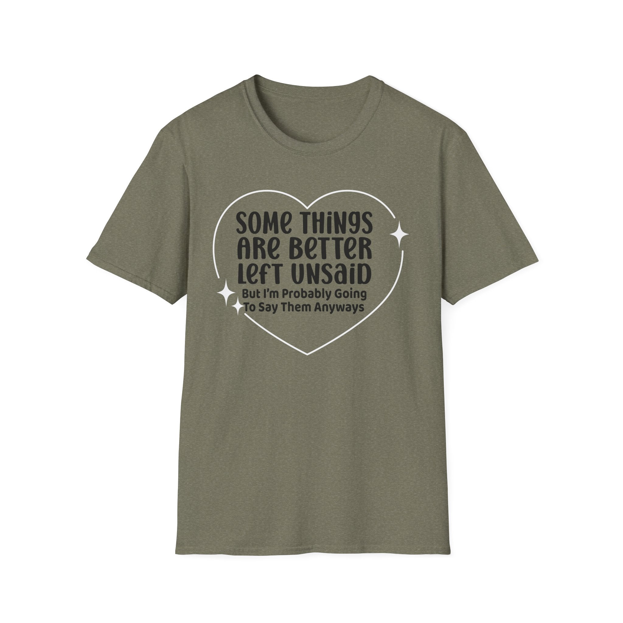 Funny Quote T-Shirt — “Some Things Are Better Left Unsaid (But I’m Probably Going To Say Them Anyway)”