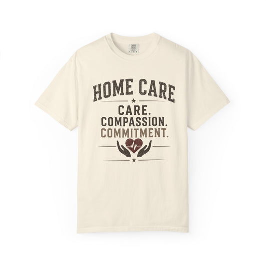 Home Care T-Shirt — "Care. Compassion. Commitment." Healthcare Worker Tee