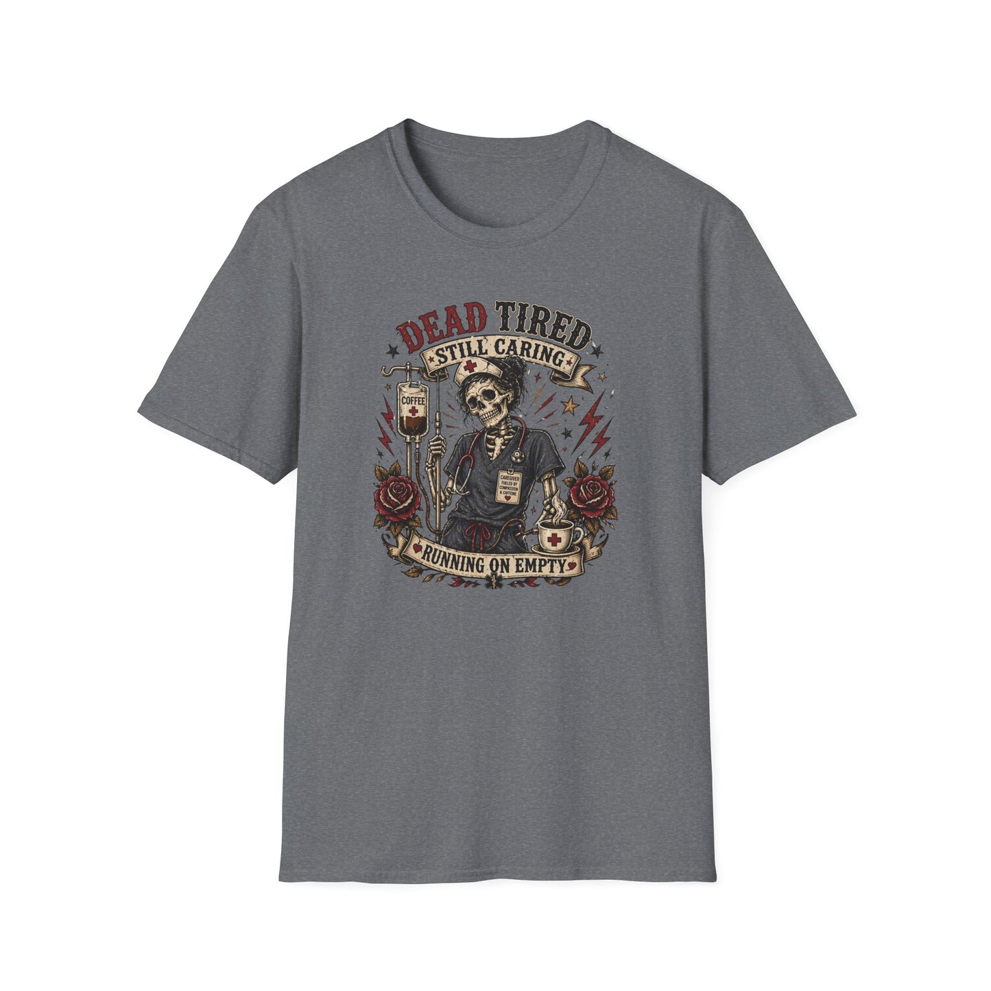 Dead Tired Nurse T-Shirt — "Dead Tired Still Caring, Running On Empty" Medical Humor Tee