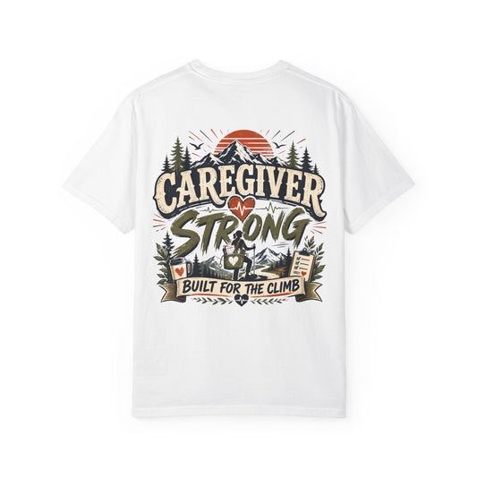 Caregiver Strong T-Shirt — Built for the Climb