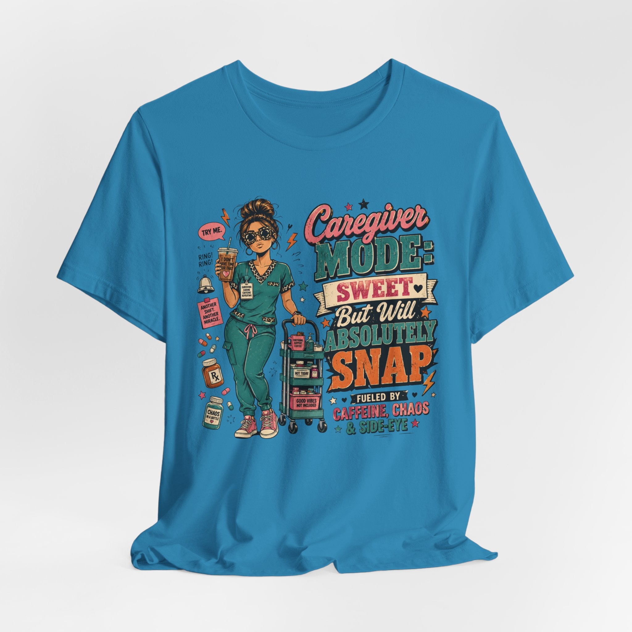 Caregiver Mode Tee — "Sweet But Will Absolutely Snap" Nursing Shirt
