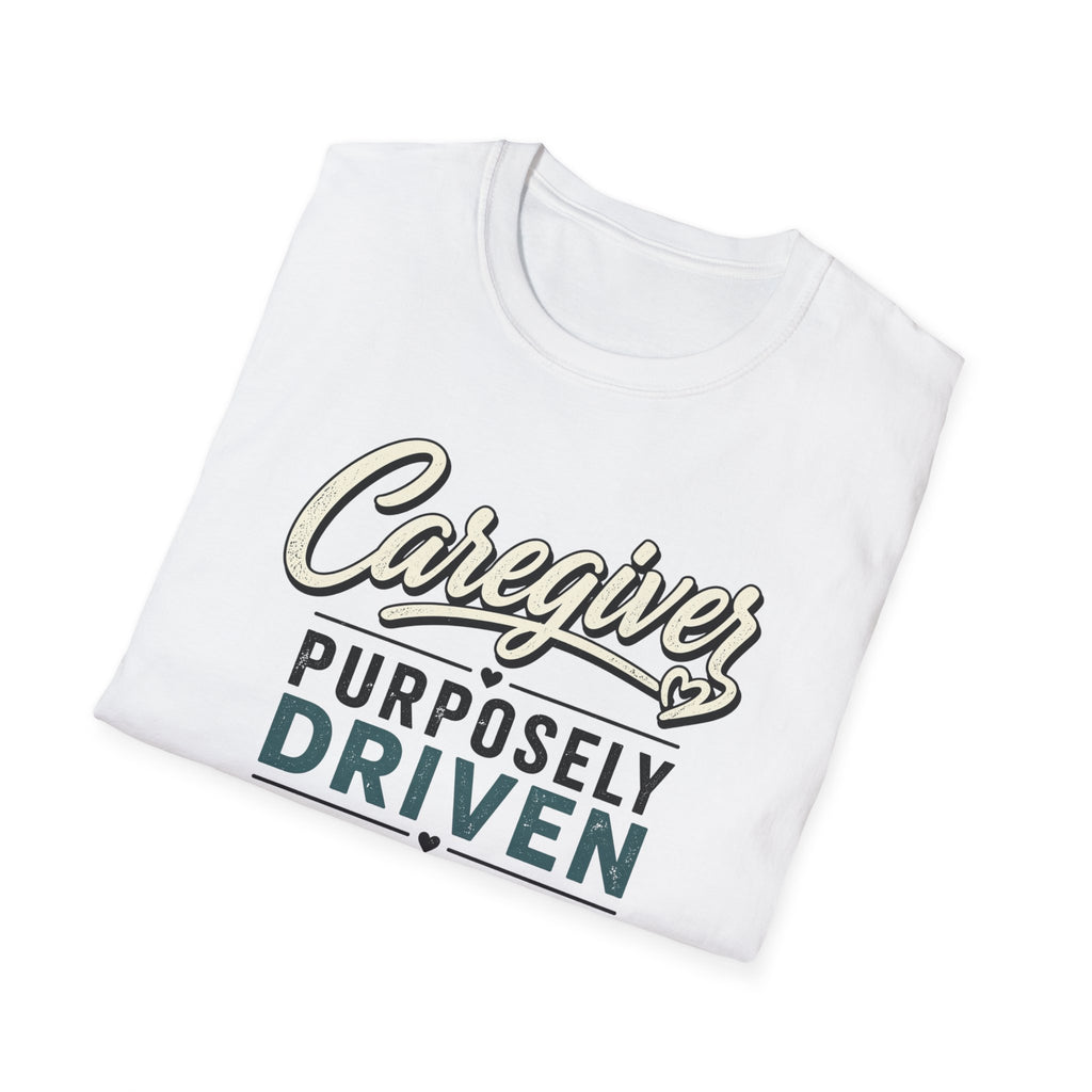 Caregiver T-Shirt — "Purposely Driven" Inspirational Caregiving Tee