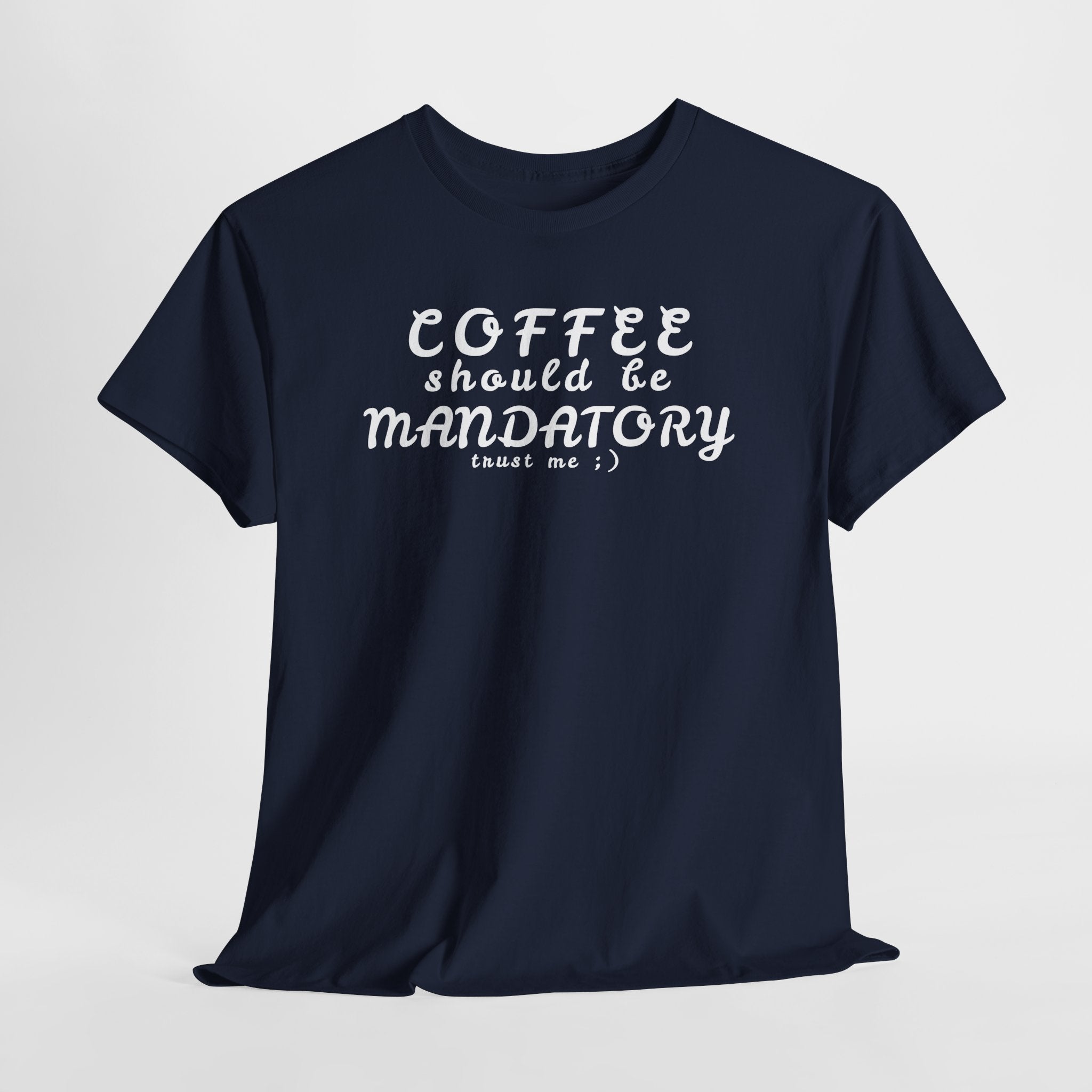 Funny Sarcastic Coffee Tee — "Coffee Should Be Mandatory"