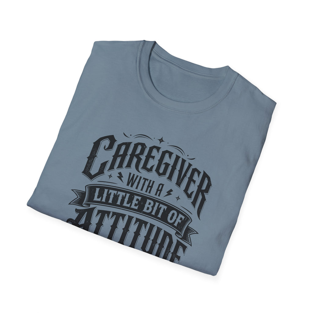 Caregiver T-Shirt - "Caregiver With A Little Bit Of Attitude" Graphic Tee