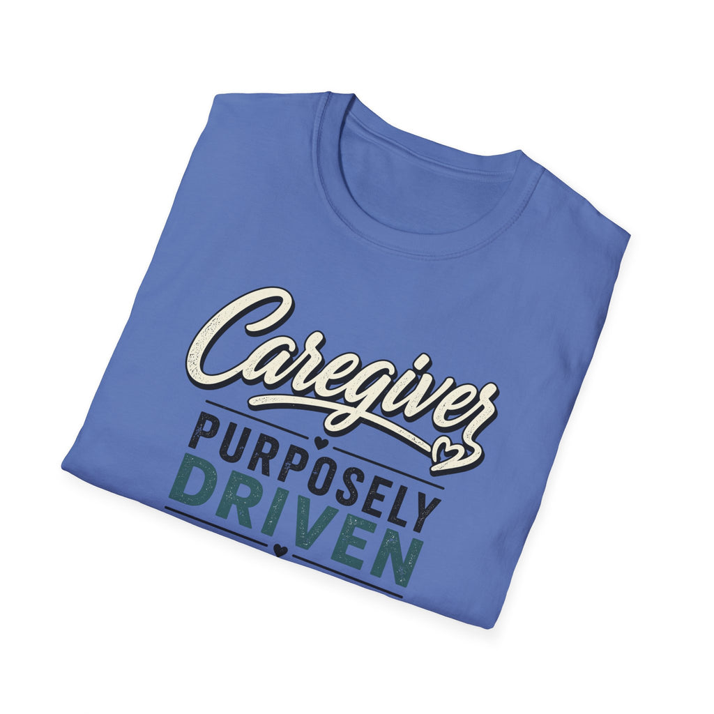 Caregiver T-Shirt — "Purposely Driven" Inspirational Caregiving Tee