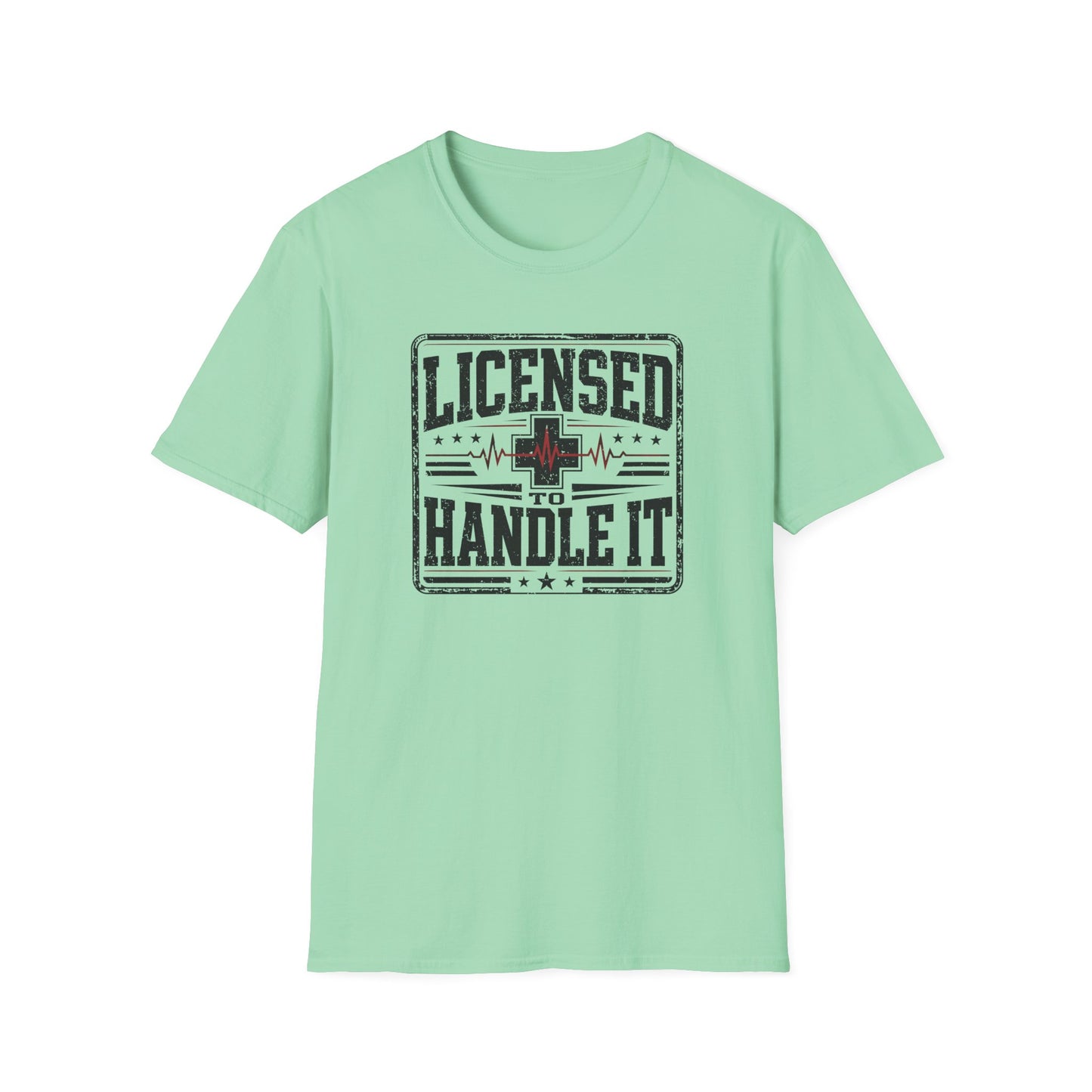 Licensed to Handle It T-Shirt — Health Care Crew Graphic Tee