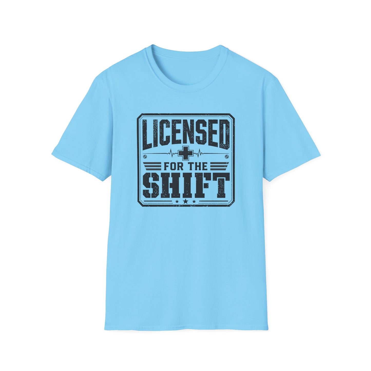 Licensed For The Shift T-Shirt – Funny Work/Shift Crew Shirt