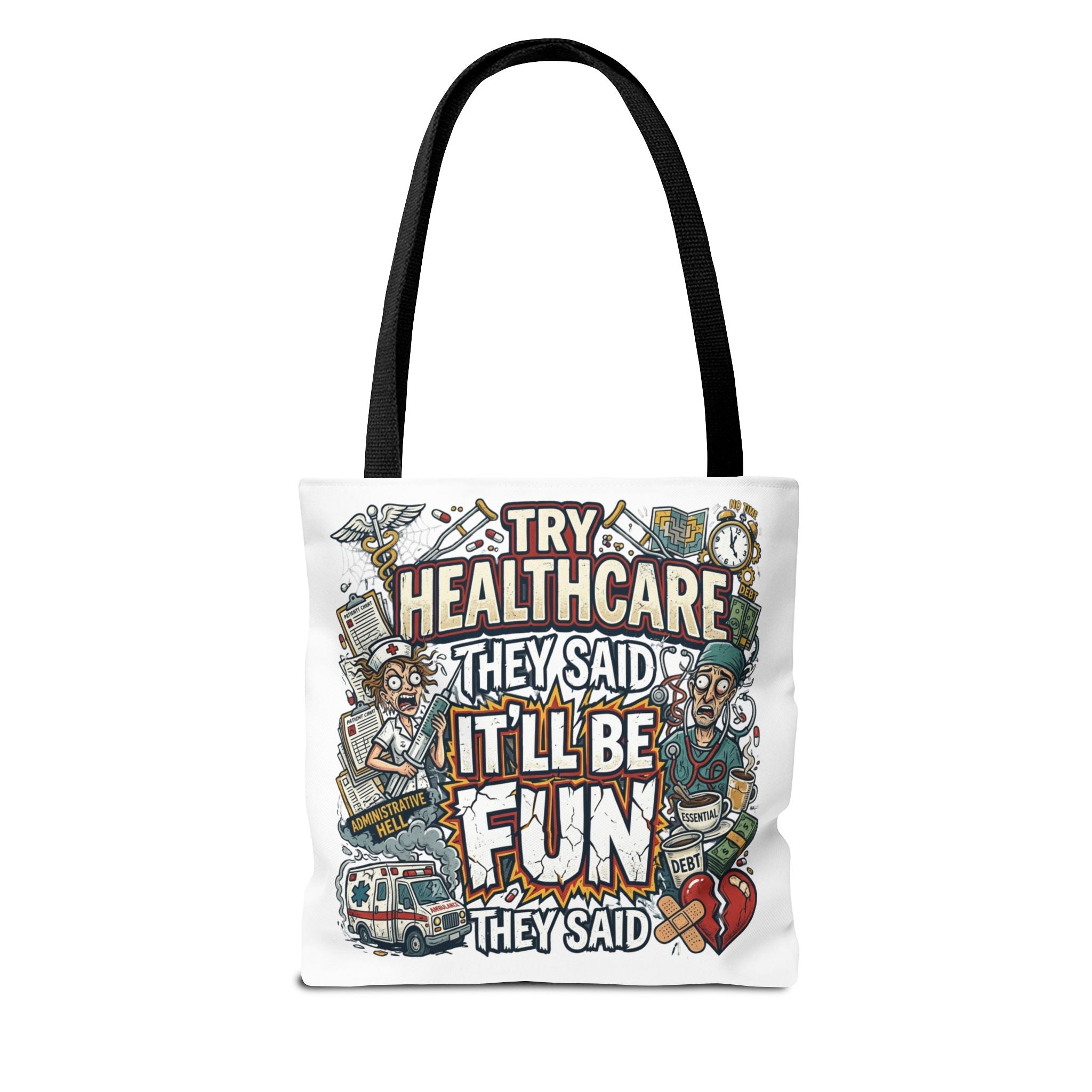 Tote Bag - "Try Healthcare They Said, It’ll Be Fun"