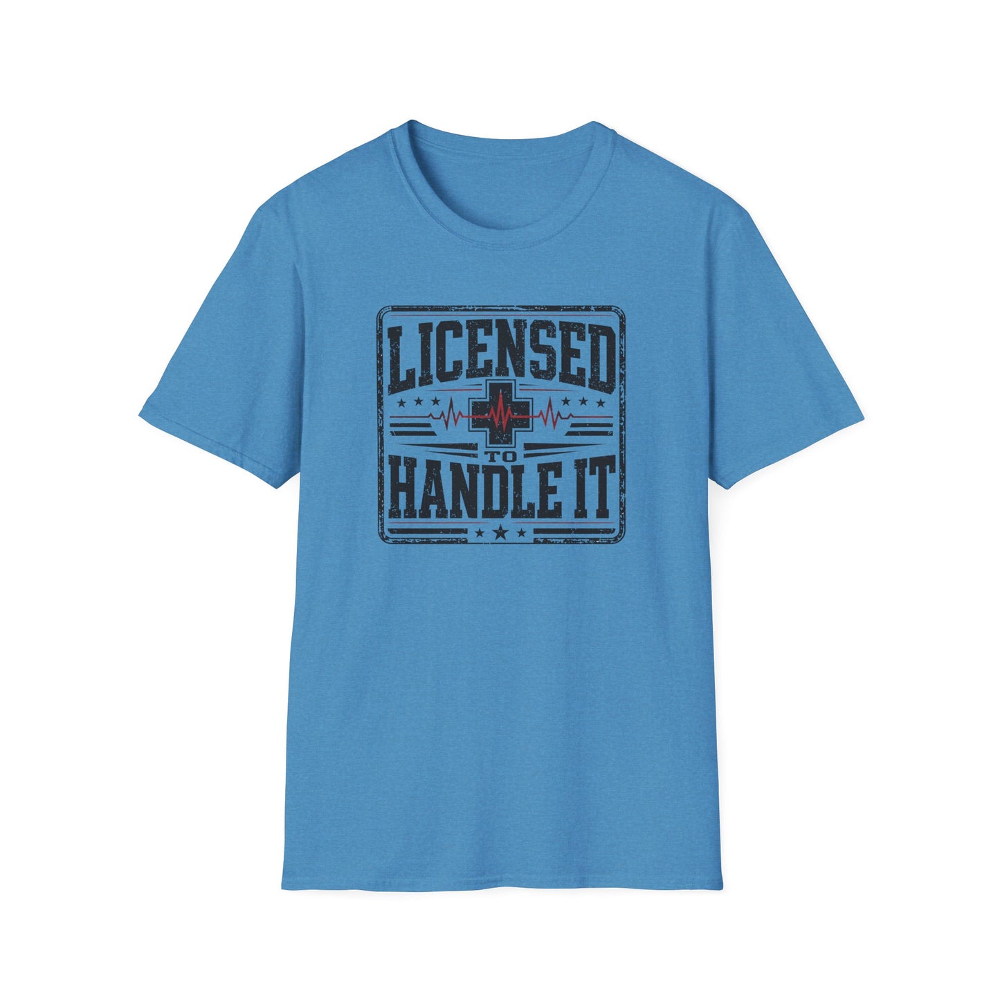 Licensed to Handle It T-Shirt — Health Care Crew Graphic Tee