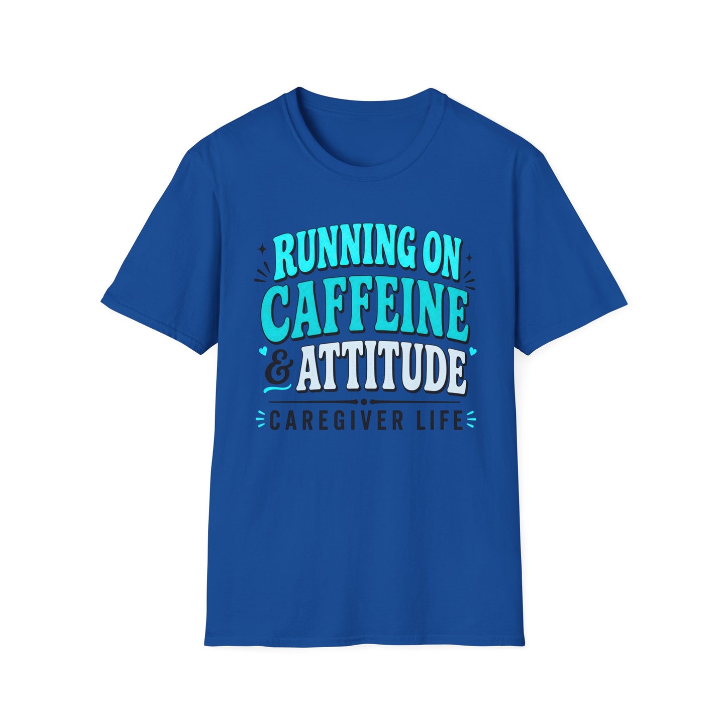 Caregiver T-Shirt - "Running on Caffeine & Attitude" Graphic Tee
