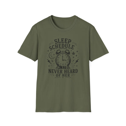 Sleep Schedule? Never Heard of Her T-Shirt — Funny Sleep-Deprived Graphic Tee